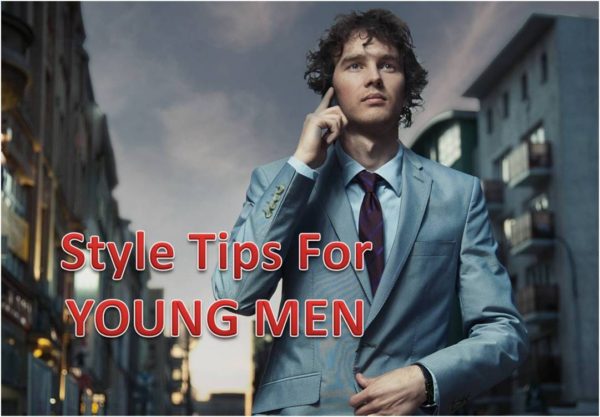 8 Style Tips Young Men Should Live By